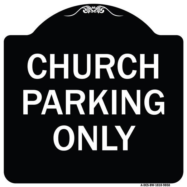 Signmission Designer Series-Church Parking Only, Black & White Heavy-Gauge Aluminum, 18" x 18", BW-1818-9858 A-DES-BW-1818-9858 - main